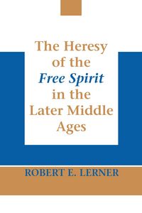 Produktbild: The Heresy of the Free Spirit in the Later Middle Ages