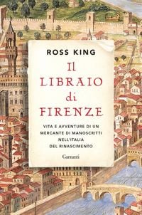 Produktbild: Il libraio di Firenze. Vita e avventure di un mercante di manoscritti nell'Italia del Rinascimento