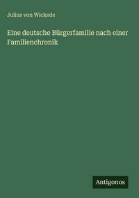 Produktbild: Eine deutsche B&uuml;rgerfamilie nach einer Familienchronik