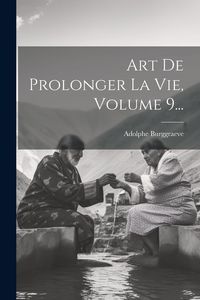 Produktbild: Art De Prolonger La Vie, Volume 9...