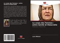 Produktbild: Le corps des femmes : entre la&iuml;cit&eacute; et th&eacute;ocratie