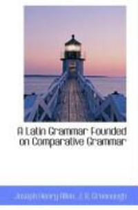 Produktbild: A Latin Grammar: Founded on Comparative Grammar