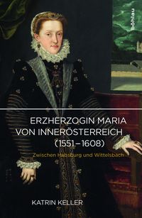 Produktbild: Erzherzogin Maria von Inner&ouml;sterreich (1551-1608)