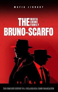 Produktbild: The Bruno-Scarfo Mafia Crime Family