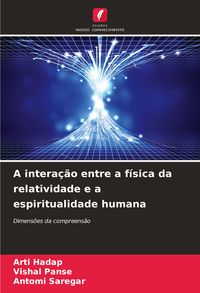 Produktbild: A intera&ccedil;&atilde;o entre a f&iacute;sica da relatividade e a espiritualidade humana