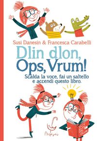 Produktbild: Dlin dlon, ops, vrum! Scalda la voce, fai un saltello e accendi questo libro