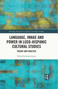Produktbild: Language, Image and Power in Luso-Hispanic Cultural Studies