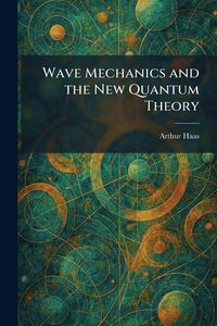 Produktbild: Wave Mechanics and the New Quantum Theory