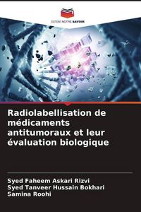Produktbild: Radiolabellisation de m&eacute;dicaments antitumoraux et leur &eacute;valuation biologique
