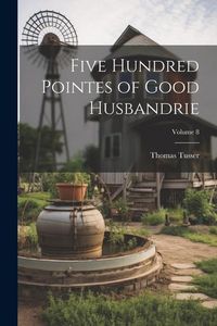 Produktbild: Five Hundred Pointes of Good Husbandrie; Volume 8