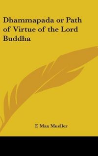 Produktbild: Mueller, F: Dhammapada or Path of Virtue of the Lord Buddha