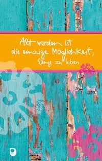 Produktbild: Alt werden ist die einzige M&ouml;glichkeit, lange zu leben