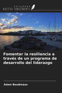 Produktbild: Fomentar la resiliencia a trav&eacute;s de un programa de desarrollo del liderazgo