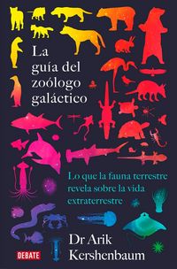 Produktbild: La gu&iacute;a del zo&oacute;logo gal&aacute;ctico : lo que la fauna terrestre revela sobre la vida extraterrestre