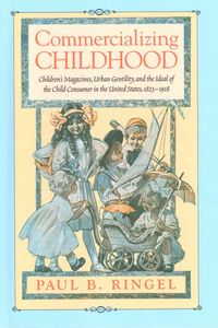 Bild vom Artikel Ringel, P:  Commercializing Childhood vom Autor Paul B. Ringel
