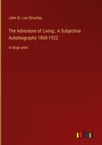 Produktbild: The Adventure of Living ; A Subjective Autobiography 1860-1922