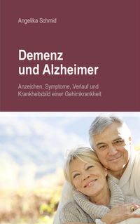 Produktbild: Demenz & Alzheimer - Anzeichen, Symptome, Verlauf und Krankheitsbild einer Gehirnkrankheit