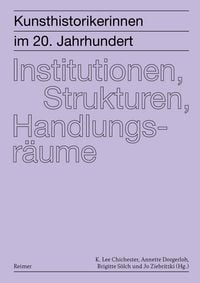 Produktbild: Kunsthistorikerinnen im 20. Jahrhundert: Institutionen, Strukturen, Handlungsr&auml;ume