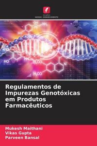 Produktbild: Regulamentos de Impurezas Genot&oacute;xicas em Produtos Farmac&ecirc;uticos