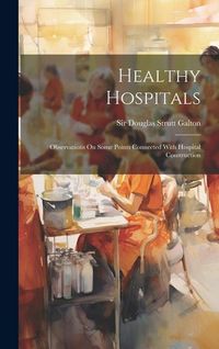 Produktbild: Healthy Hospitals: Observations On Some Points Connected With Hospital Construction