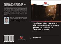 Produktbild: Symboles pour pr&eacute;senter les th&egrave;mes dans certaines pi&egrave;ces de th&eacute;&acirc;tre de Tenness William