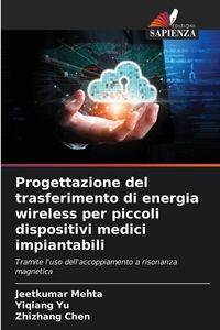 Produktbild: Progettazione del trasferimento di energia wireless per piccoli dispositivi medici impiantabili
