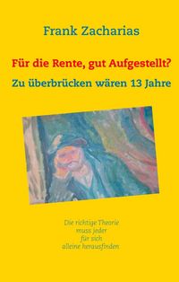 Produktbild: F&uuml;r die Rente, gut aufgestellt?