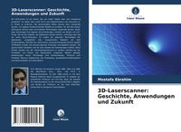 Produktbild: 3D-Laserscanner: Geschichte, Anwendungen und Zukunft