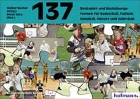 Produktbild: 137 Basisspiel- und Basis&uuml;bungsformen f&uuml;r Basketball, Fu&szlig;ball, Handball, Hockey, Volleyball