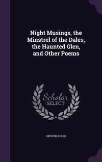 Produktbild: Night Musings, the Minstrel of the Dales, the Haunted Glen, and Other Poems