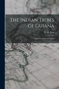 Produktbild: The Indian Tribes of Guiana; Their Condition and Habits
