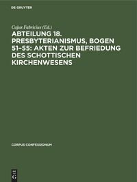 Produktbild: Abteilung 18. Presbyterianismus, Bogen 51-55: Akten zur Befriedung des schottischen Kirchenwesens