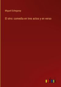 Produktbild: El otro: comedia en tres actos y en verso
