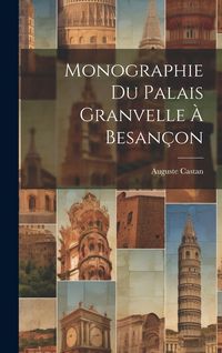 Produktbild: Monographie Du Palais Granvelle &Agrave; Besan&ccedil;on