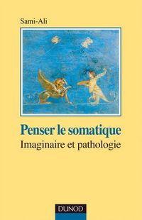 Produktbild: Penser le Somatique ; Imaginaire et Pathologie