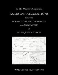 Rules and Regulations for the Formations, Field-Exercise and Movements of His Majestyos Forces (1792)