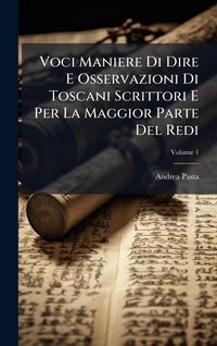 Produktbild: Voci Maniere Di Dire E Osservazioni Di Toscani Scrittori E Per La Maggior Parte Del Redi