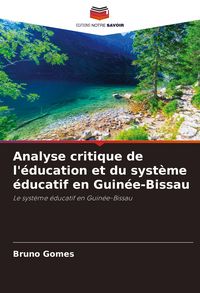 Produktbild: Analyse critique de l'&eacute;ducation et du syst&egrave;me &eacute;ducatif en Guin&eacute;e-Bissau