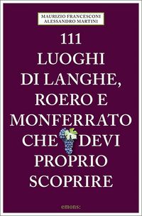 Produktbild: 111 luoghi di Langhe, Roero e Monferrato che devi proprio scoprire