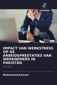 Produktbild: Impact Van Werkstress Op De Arbeidsprestaties Van Werknemers in Pakistan