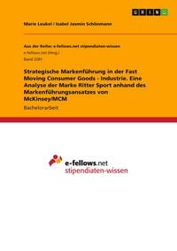 Produktbild: Strategische Markenf&uuml;hrung in der Fast Moving Consumer Goods - Industrie. Eine Analyse der Marke Ritter Sport anhand des Markenf&uuml;hrungsansatzes von McKinsey/MCM