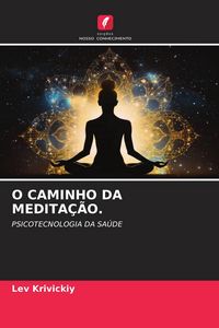 Produktbild: O Caminho Da Medita&ccedil;&atilde;o.