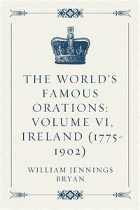 Produktbild: The World's Famous Orations: Volume VI, Ireland (1775-1902)