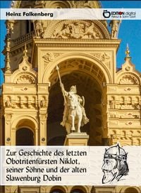 Produktbild: Zur Geschichte des letzten Obotritenfürsten Niklot, seiner Söhne und der alten Slawenburg Dobin