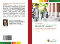 Produktbild: Um Museu universit&aacute;rio: lugar de forma&ccedil;&atilde;o acad&ecirc;mica?