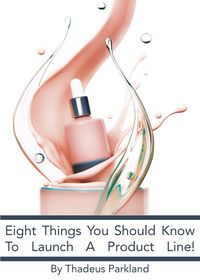 Produktbild: Eight Things You Need To Know To Launch A Product Line
