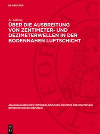 Produktbild: &Uuml;ber die Ausbreitung von Zentimeter- und Dezimeterwellen in der bodennahen Luftschicht