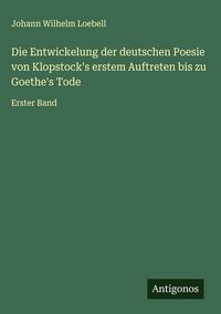 Produktbild: Die Entwickelung der deutschen Poesie von Klopstock's erstem Auftreten bis zu Goethe's Tode