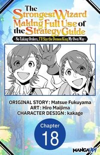 Produktbild: The Strongest Wizard Making Full Use of the Strategy Guide -No Taking Orders, I'll Slay the Demon King My Own Way- #018