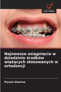 Produktbild: Najnowsze osi&iquest;gni&iquest;cia w dziedzinie &iquest;rodk&oacute;w wi&iquest;&iquest;&iquest;cych stosowanych w ortodoncji